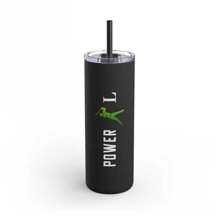 POWER L Maars Maker Skinny Matte Tumbler, 20oz (VERTICAL LOGO)